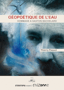 Geopoetique de l´eau, hommage a gaston bachelard